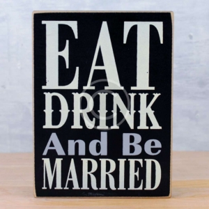 Eat Drink and Be Married Wooden Sign